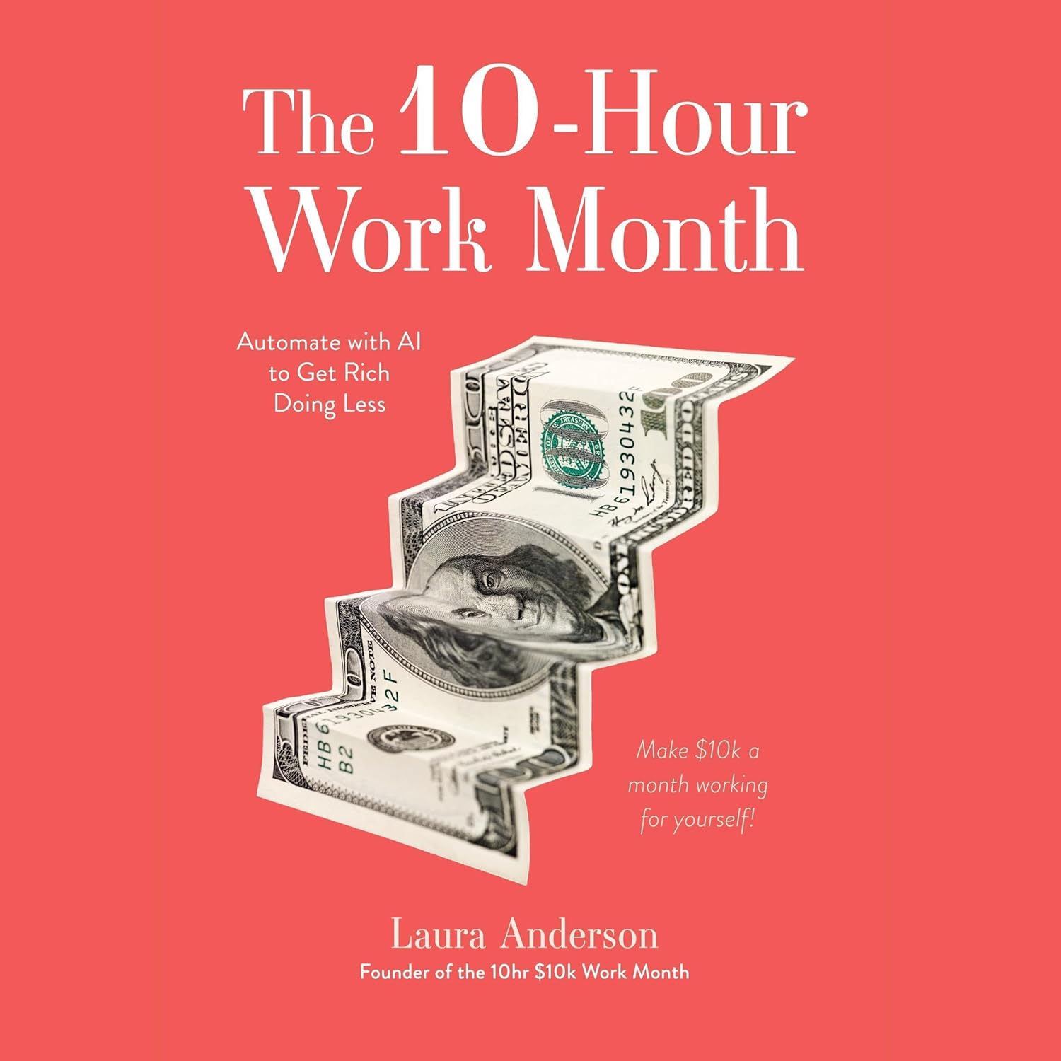 71Zv9gzGnlL._SL1500_ خرید و دانلود نسخه کامل کتاب The 10-Hour Work Month: Automate with AI to Get Rich Doing Less by Laura Anderson - تصویر 1