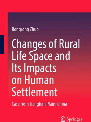 خرید و دانلود نسخه کامل کتاب Changes of Rural Life Space and Its Impacts on Human Settlement
