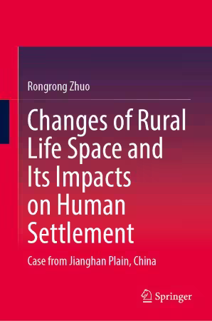 th_F7KfT1dsiYo2SJWz1kFjhzxoV3IQ42Qe خرید و دانلود نسخه کامل کتاب Changes of Rural Life Space and Its Impacts on Human Settlement - تصویر 1