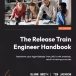 خرید و دانلود نسخه کامل کتاب The Release Train Engineer Handbook (True PDF)