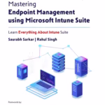 خرید و دانلود نسخه کامل کتاب Mastering Endpoint Management using Microsoft Intune Suite: Learn Everything About Intune Suite