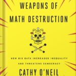 خرید و دانلود نسخه کامل کتاب Weapons of Math Destruction: How Big Data Increases Inequality and Threatens Democracy by Cathy O’Neil PDF