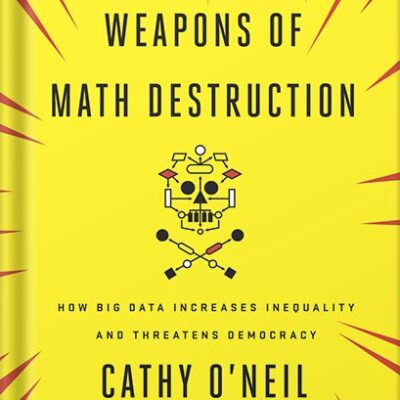خرید و دانلود نسخه کامل کتاب Weapons of Math Destruction: How Big Data Increases Inequality and Threatens Democracy by Cathy O’Neil PDF