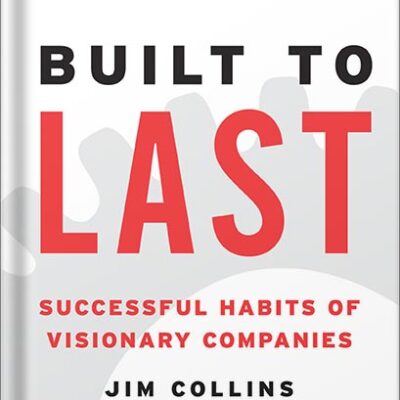 خرید و دانلود نسخه کامل کتاب Built to Last: Successful Habits of Visionary Companies (Good to Great Book 2) by Jim Collins PDF