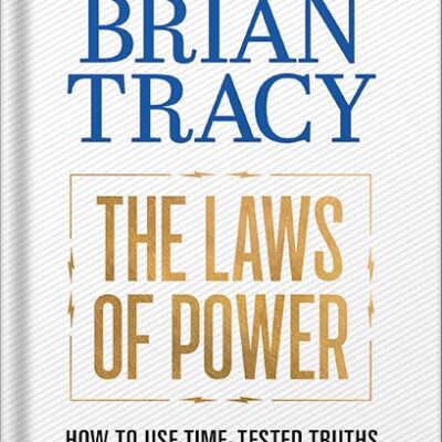 خرید و دانلود نسخه کامل کتاب The Laws of Power: How to Use Time-Tested Truths to Get Everything You Want by Brian Tracy PDF