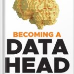 خرید و دانلود نسخه کامل کتاب Becoming a Data Head: How to Think, Speak, and Understand Data Science, Statistics, and Machine Learning 1st Edition, by Alex J. Gutman PDF