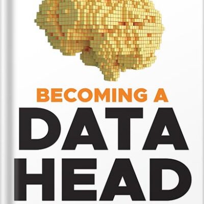 خرید و دانلود نسخه کامل کتاب Becoming a Data Head: How to Think, Speak, and Understand Data Science, Statistics, and Machine Learning 1st Edition, by Alex J. Gutman PDF