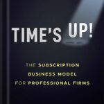 خرید و دانلود نسخه کامل کتاب Time’s Up!: The Subscription Business Model for Professional Firms 1st Edition, by Paul Dunn PDF