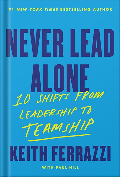 225-New-PNG-Version-108 خرید و دانلود نسخه کامل کتاب Never Lead Alone: 10 Shifts from Leadership to Teamship by Keith Ferrazzi PDF - تصویر 1