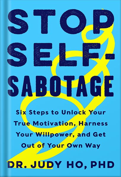 225-New-PNG-Version-11 خرید و دانلود نسخه کامل کتاب Stop Self-Sabotage: Six Steps to Unlock Your True Motivation, Harness Your Willpower, and Get Out of Your Own Way by Judy Ho, PhD PDF - تصویر 1