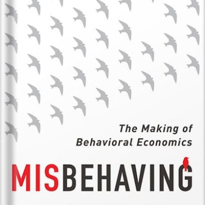 خرید و دانلود نسخه کامل کتاب Misbehaving: The Making of Behavioral Economics Reprint Edition by Richard H. Thaler PDF