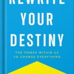 خرید و دانلود نسخه کامل کتاب Rewrite Your Destiny: The Power within Us to Change Everything (The Personal Transformation Series Book 2) by Sherife AbdelMessih PDF
