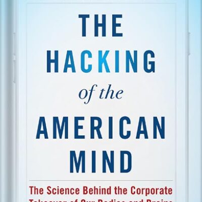 خرید و دانلود نسخه کامل کتاب The Hacking of the American Mind: The Science Behind the Corporate Takeover of Our Bodies and Brains by Robert H. Lustig PDF