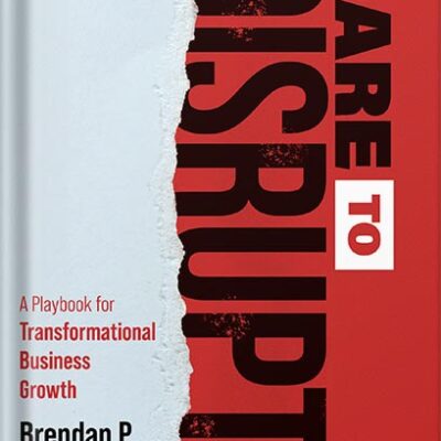 خرید و دانلود نسخه کامل کتاب Dare to Disrupt: A Playbook for Transformational Business Growth by Brendan P. Keegan PDF