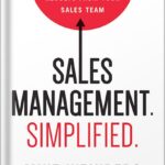 خرید و دانلود نسخه کامل کتاب Sales Management. Simplified.: The Straight Truth About Getting Exceptional Results from Your Sales Team by Mike Weinberg PDF