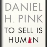 خرید و دانلود نسخه کامل کتاب To Sell Is Human: The Surprising Truth About Moving Others by Daniel H. Pink PDF