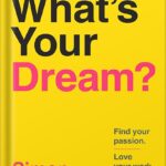 خرید و دانلود نسخه کامل کتاب What’s Your Dream?: Find Your Passion. Love Your Work. Build a Richer Life. by Simon Squibb PDF