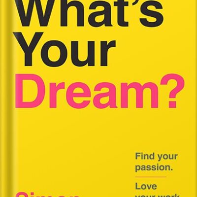 خرید و دانلود نسخه کامل کتاب What’s Your Dream?: Find Your Passion. Love Your Work. Build a Richer Life. by Simon Squibb PDF