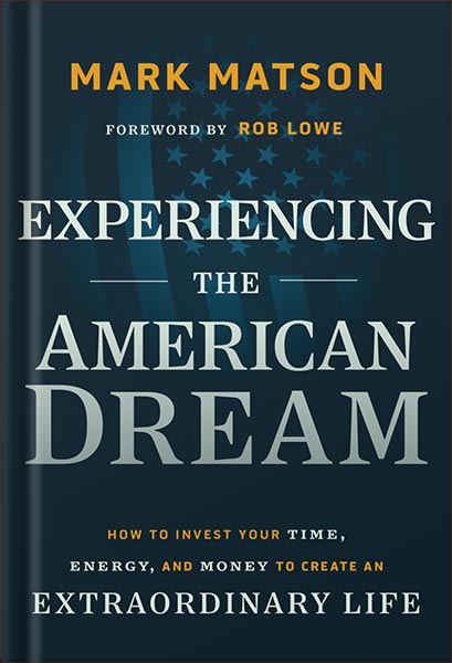 225-New-PNG-Version-13 خرید و دانلود نسخه کامل کتاب Experiencing The American Dream: How to Invest Your Time, Energy, and Money to Create an Extraordinary Life 1st Edition, by Mark Matson PDF - تصویر 1