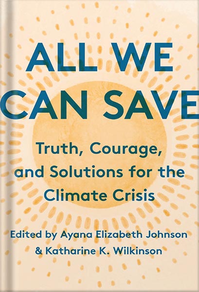 225-New-PNG-Version-14 خرید و دانلود نسخه کامل کتاب All We Can Save: Truth, Courage, and Solutions for the Climate Crisis by Ayana Elizabeth Johnson PDF - تصویر 1
