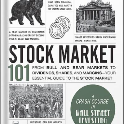 خرید و دانلود نسخه کامل کتاب Stock Market 101, 2nd Edition: From Bull and Bear Markets to Dividends, Shares, and Margins—Your Essential Guide to the Stock Market (Adams 101 Series) by Michele Cagan PDF