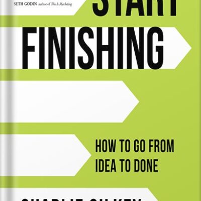 خرید و دانلود نسخه کامل کتاب Start Finishing: How to Go from Idea to Done by Charlie Gilkey PDF