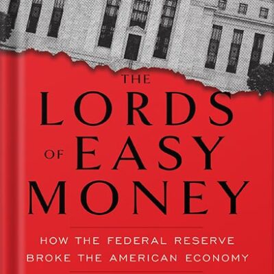 خرید و دانلود نسخه کامل کتاب The Lords of Easy Money: How the Federal Reserve Broke the American Economy by Christopher Leonard PDF