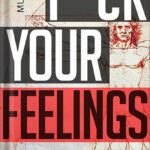 خرید و دانلود نسخه کامل کتاب F*ck Your Feelings: Master Your Mind, Accomplish Any Goal, and Become A More Significant Human by Ryan Munsey PDF