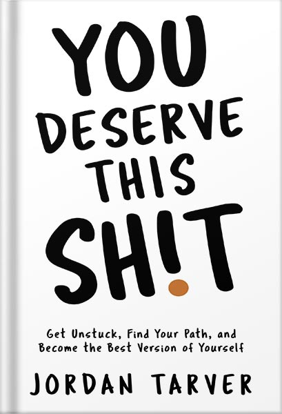 225-New-PNG-Version-17 خرید و دانلود نسخه کامل کتاب You Deserve This Sh!t: Get Unstuck, Find Your Path, and Become the Best Version of Yourself by Jordan Tarver PDF - تصویر 1