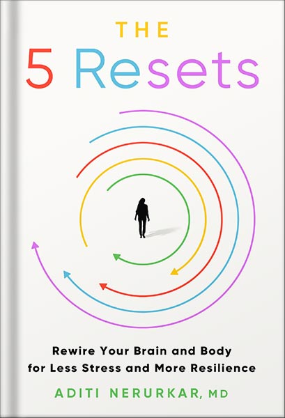 225-New-PNG-Version-17 خرید و دانلود نسخه کامل کتاب The 5 Resets: Rewire Your Brain and Body for Less Stress and More Resilience by Dr. Aditi Nerurkar M.D. PDF - تصویر 1
