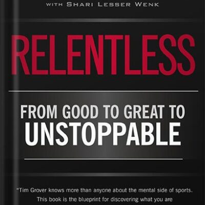 خرید و دانلود نسخه کامل کتاب Relentless: From Good to Great to Unstoppable (Tim Grover Winning Series) by Tim S. Grover PDF