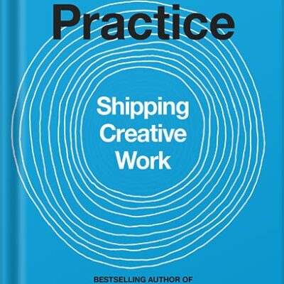 خرید و دانلود نسخه کامل کتاب The Practice: Shipping Creative Work by Seth Godin PDF
