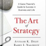 خرید و دانلود نسخه کامل کتاب The Art of Strategy: A Game Theorist’s Guide to Success in Business and Life Illustrated Edition by Avinash K. Dixit PDF