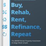 خرید و دانلود نسخه کامل کتاب Buy, Rehab, Rent, Refinance, Repeat: The BRRRR Rental Property Investment Strategy Made Simple by David M Greene PDF