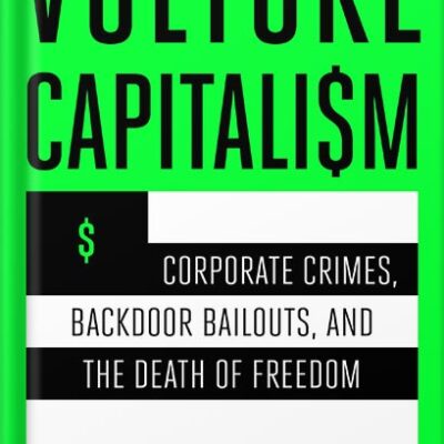 خرید و دانلود نسخه کامل کتاب Vulture Capitalism: Corporate Crimes, Backdoor Bailouts, and the Death of Freedom by Grace Blakeley PDF