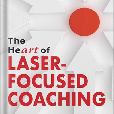 خرید و دانلود نسخه کامل کتاب The HeART of Laser-Focused Coaching: A Revolutionary Approach to Masterful Coaching (Personal and Professional Growth) by Marion Franklin PDF