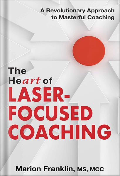 225-New-PNG-Version-21 خرید و دانلود نسخه کامل کتاب The HeART of Laser-Focused Coaching: A Revolutionary Approach to Masterful Coaching (Personal and Professional Growth) by Marion Franklin PDF - تصویر 1
