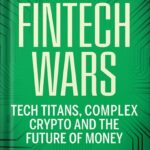 خرید و دانلود نسخه کامل کتاب Fintech Wars: Tech Titans, Complex Crypto and the Future of Money – THE SUNDAY TIMES BESTSELLER by James da Costa PDF