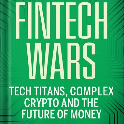 خرید و دانلود نسخه کامل کتاب Fintech Wars: Tech Titans, Complex Crypto and the Future of Money – THE SUNDAY TIMES BESTSELLER by James da Costa PDF