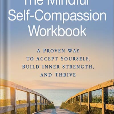 خرید و دانلود نسخه کامل کتاب The Mindful Self-Compassion Workbook: A Proven Way to Accept Yourself, Build Inner Strength, and Thrive by Kristin Neff PDF