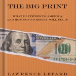 خرید و دانلود نسخه کامل کتاب The Big Print: What Happened To America And How Sound Money Will Fix It by Lawrence Lepard PDF
