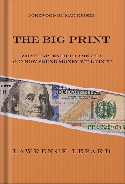 225-New-PNG-Version-23 خرید و دانلود نسخه کامل کتاب The Big Print: What Happened To America And How Sound Money Will Fix It by Lawrence Lepard PDF - تصویر 1
