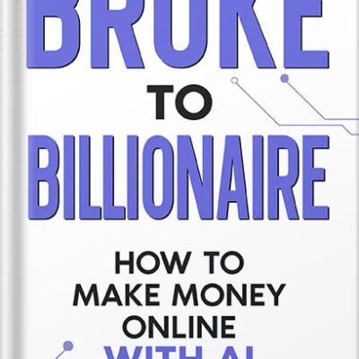 خرید و دانلود نسخه کامل کتاب Broke to Billionaire: How to Make Money Online with Ai by Brandon Chan PDF