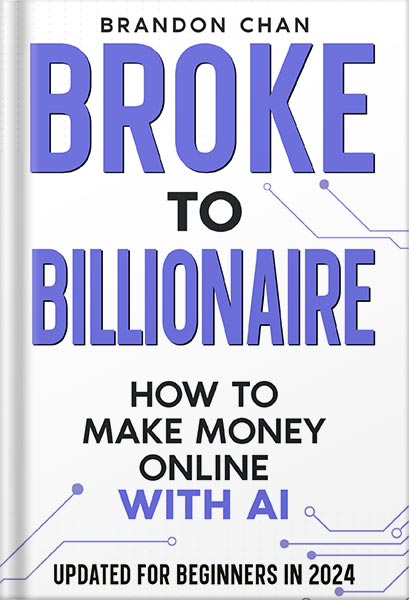 225-New-PNG-Version-23 خرید و دانلود نسخه کامل کتاب Broke to Billionaire: How to Make Money Online with Ai by Brandon Chan PDF - تصویر 1