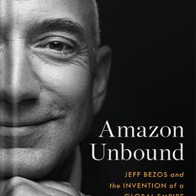 خرید و دانلود نسخه کامل کتاب Amazon Unbound: Jeff Bezos and the Invention of a Global Empire by Brad Stone PDF
