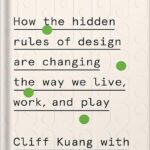 خرید و دانلود نسخه کامل کتاب User Friendly: How the Hidden Rules of Design Are Changing the Way We Live, Work, and Play by Cliff Kuang PDF