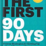 خرید و دانلود نسخه کامل کتاب The First 90 Days, Updated and Expanded: Proven Strategies for Getting Up to Speed Faster and Smarter by Michael Watkins PDF