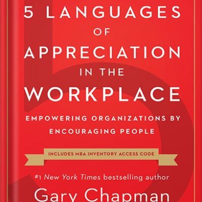 خرید و دانلود نسخه کامل کتاب The 5 Languages of Appreciation in the Workplace: Empowering Organizations by Encouraging People by Gary Chapman PDF