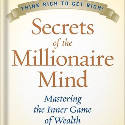 خرید و دانلود نسخه کامل کتاب Secrets of the Millionaire Mind: Mastering the Inner Game of Wealth by T. Harv Eker PDF