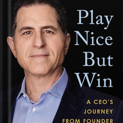 خرید و دانلود نسخه کامل کتاب Play Nice But Win: A CEO’s Journey from Founder to Leader by Michael Dell PDF